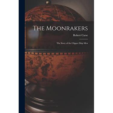 Imagem de The Moonrakers; the Story of the Clipper Ship Men