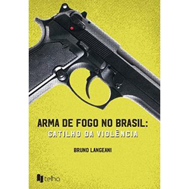 Imagem de Arma de Fogo no Brasil: Gatilho da Violência