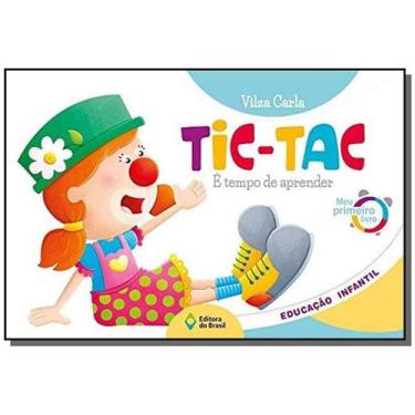 Imagem de Tic-Tac - E Tempo De Aprender - Meu Primeiro Livro - Editora Do Brasil