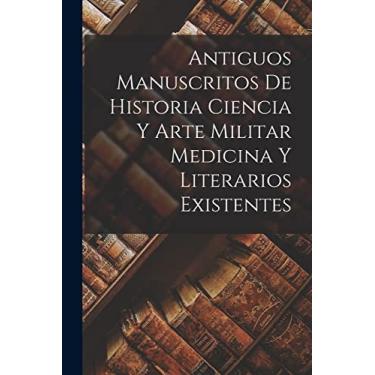 Imagem de Antiguos Manuscritos de Historia Ciencia y Arte Militar Medicina Y Literarios Existentes