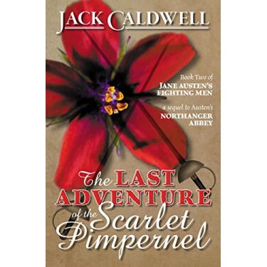 Imagem de The Last Adventure of the Scarlet Pimpernel: Book Two of Jane Austen's Fighting Men (English Edition)