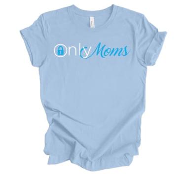 Imagem de Trenz Shirt Company Camiseta feminina divertida de manga curta fofa Only Moms, Azul bebê, XXG