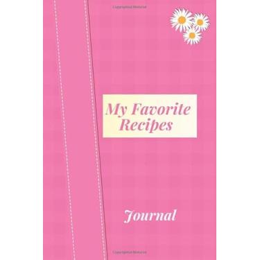 Imagem de My Favorite Recipes Journal: Blank Recipe Book to write in, blank cookbook to write in for men or weman, cookbook write own recipe, Recipe Journal and Organizer