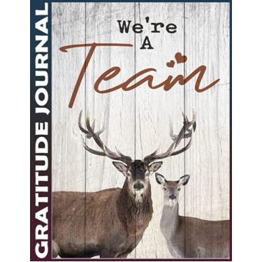 Imagem de Gratitude Journal: hunting - we're a team quote only Invest 5 minutes daily to develop mindfulness, thankfulness and positivity, Inspire a Happier, Healthier & More Grateful Mindset 110 Pages