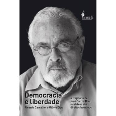 Imagem de Democracia E Liberdade: A Trajetória De José Carlos Dias Na Defesa Dos Direitos Humanos