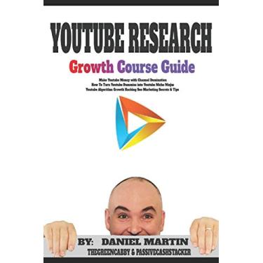 Imagem de Youtube Research Growth Course Guide: Make Youtube Money with Channel Domination - How To Turn Youtube Dummies into Youtube Niche Ninjas - Youtube Algorithm Growth Hacking Seo Marketing Secrets & Tips