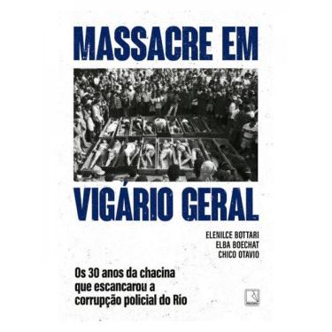 Imagem de Massacre Em Vigário Geral: Os 30 Anos Da Chacina Que Escancarou A Corrupção Policial Do Rio