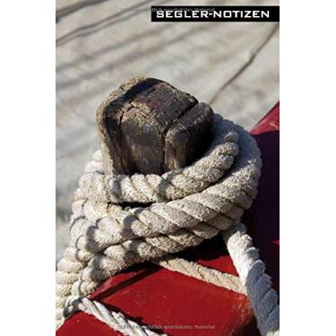 Imagem de Segler-Notizen: Skipper Notizbuch, Segeltörn, Geschenk für Skipper, Notizheft für Segler, Skipper Tagebuch, Geschenk für Bootsfahrer, Segeltörn ... Format 15,24 x 22,85 cm (ca. A5), 120 Seiten