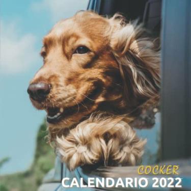 Imagem de Calendario 2022 Cocker: Mensual de Enero a Diciembre - Calendario de 12 Meses - 12 magnificas Fotos en color - para los que aman los Perros Cocker