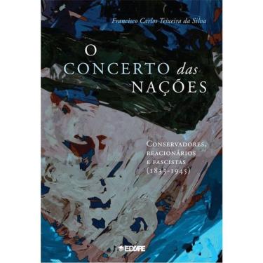 Imagem de O Concerto Das Nações - Conservadores, Reacionários E Fascistas (1833-1945)