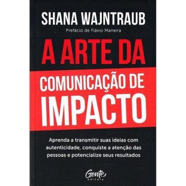 Imagem de A Arte da Comunicação de Impacto - GENTE