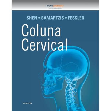 Imagem de Livro - Coluna Cervical - Francis H. Shen e Dino Samartzis