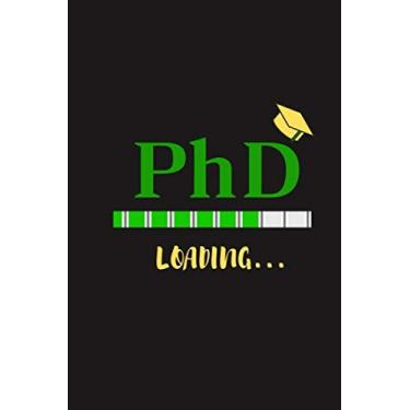 Imagem de PhD LOADING...: Lined Journal/Notebook | For Phd Degree & Dissertation Defense Fans | Quotes About Graduations | Funny gift Idea For Graduation and PhD Students.
