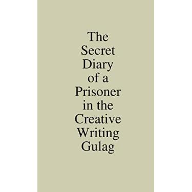 Imagem de The Secret Diary of a Prisoner in the Creative Writing Gulag