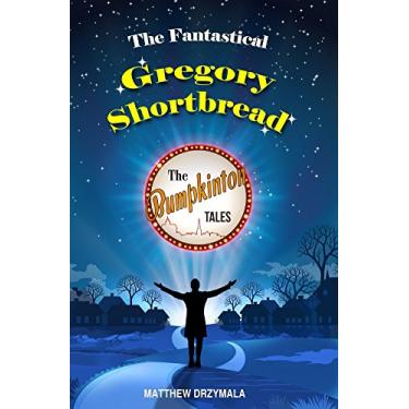 Imagem de The Fantastical Gregory Shortbread (The Bumpkinton Tales Book 6) (English Edition)