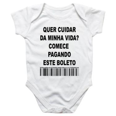 Imagem de Body intantil Quer cuidar da minha vida comece pagando o boleto - Alea