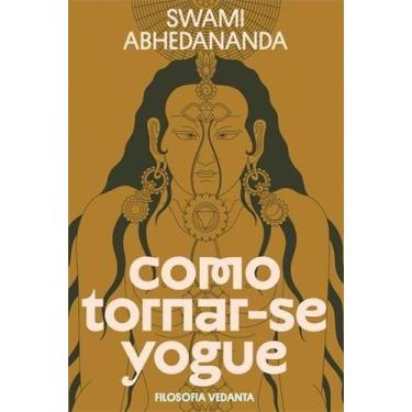 Imagem de Como Tornar-Se Yogue - Filosofia Vedanta - AJNA EDITORA, Sortido