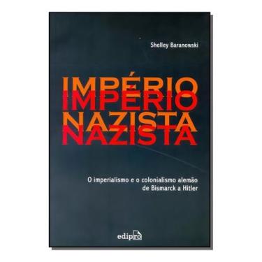 Imagem de Império Nazista - o Imperialismo e o Colonialismo De Bismarck a Hitler