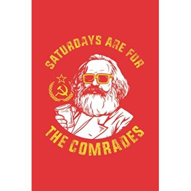 Imagem de Saturdays Are For The Comrades: Notebook & Journal - Funny Communists, Socialist, Karl Marx Journal, Blank & Lined Notebook, Hammer and Sickle USSR ... Book, School, College Or Office Gag Gift