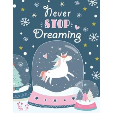 Imagem de Never Stop Dreaming: Girl Power Diário inspirador e Doodle Diary | Papel branco forrado com 110 páginas para escrever, planejar e rabiscar | Capa fofa de globo de neve de unicórnio (Mágico do Natal)