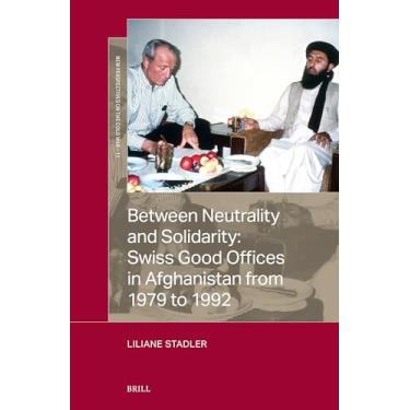 Imagem de Between Neutrality and Solidarity: Swiss Good Offices in Afghanistan from 1979 to 1992: 11