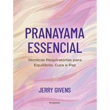 Imagem de Livro - Pranayama Essencial - Tecnicas Respiratorias Para Equilibrio, 