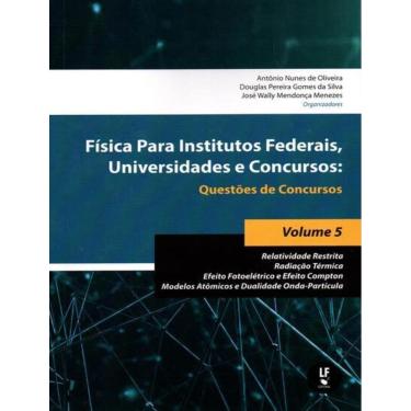 Imagem de Fisica Para Institutos Federais, Universidades E Concursos: Questoes De Concursos - Vol. 5