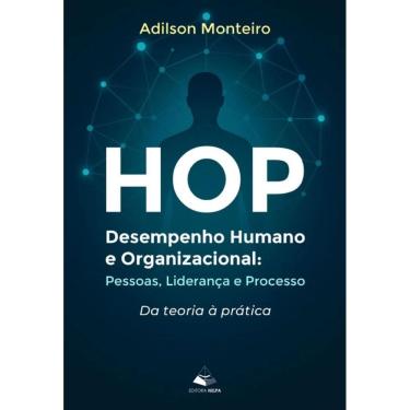 Imagem de HOP - Desempenho Humano e Organizacional: Pessoas, Liderança e Processo - Da teoria  prática