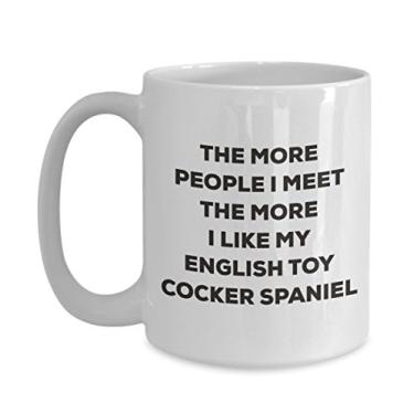 Imagem de Caneca The more people I meet the more I like my English Toy Cocker Spaniel â€“ Caneca de café divertida â€“ para amantes de cães