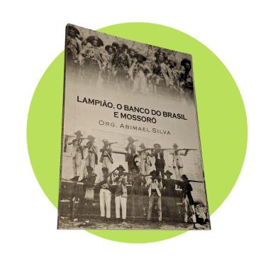 Imagem de Lampião, o Banco do Brasil e Mossoró, de Abimael Silva