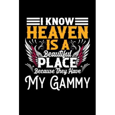Imagem de I know heaven is a beautiful place because they have my gammy: 6x9, 120 pages, lined journal, diary for taking notes, personal notebook, office ... journal, memorial for the loss of my gammy