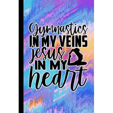 Imagem de Gymnastics In My Veins Jesus In My Heart: Notebook Journal For Christian Gymnasts | Gymnastics Gifts For Women, Girls And Coaches