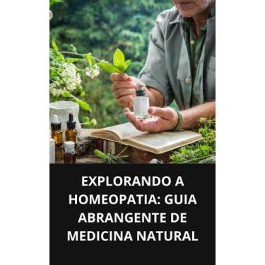 Imagem de Livro Explorando a Homeopatia Guia Abrangente de Medicina Natural