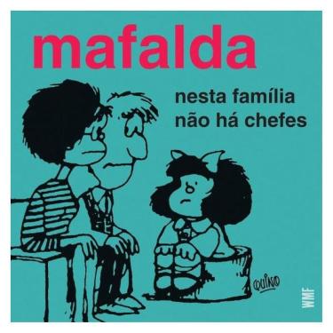 Imagem de Mafalda - Nesta Família Não Há Chefes