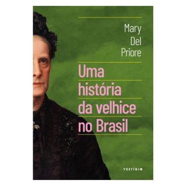 Imagem de Uma História Da Velhice No Brasil