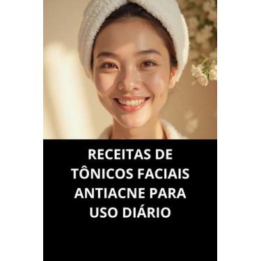 Imagem de Livro Receitas De Tônicos Faciais Antiacne Para Uso Diário - Duke Edit