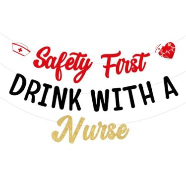 Imagem de Cheerupp Faixa Safety First Drink With A Nurse Banner, 2026 Nurse RN BSN Graduation Party Decor, Congrats Grad Bunting Garland Placa para a Classe de 2026 Enfermagem/Faculdade de Medicina Grad Party