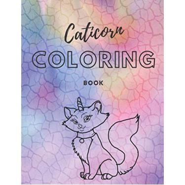 Imagem de Caticorn coloring book: drawing and coloring book, for kids, for girls, 100 pages (8.5 x 11), gift idea for girls 4 to 10 .