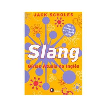 Imagem de Slang: Gírias Atuais do inglês - Inclui Glossário Português Inglês