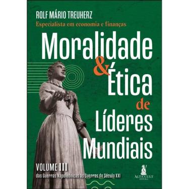 Imagem de Moralidade & Ética De Líderes Mundiais - Das Guerras Napoleônicas Às Guerras Do Século Xxi
