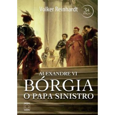 Imagem de Livro - Alexandre VI - Bórgia o Papa Sinistro