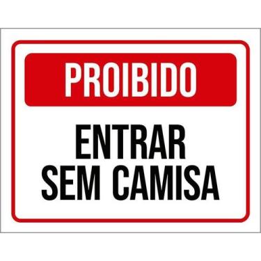Imagem de Kit 5 Placa Acm Proibido Entrar Sem Camisa 18X23 - Sinalizo
