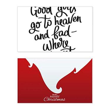 Imagem de Good Girls Go to Heaven and Bad Where Want Holiday Holiday Merry Christmas Parabéns Card Christmas Letter Message