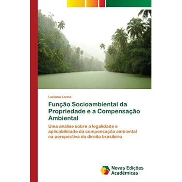 Imagem de Função Socioambiental da Propriedade e a Compensação Ambiental: Uma análise sobre a legalidade e aplicabilidade da compensação ambiental na perspectiva do direito brasileiro