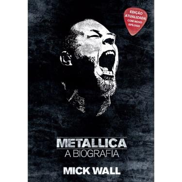 Imagem de Livro - Metallica: a Biografia - Mick Wall