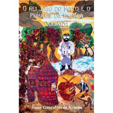 Imagem de O Rei João do Mato e o  Príncipe da Espada Dourada