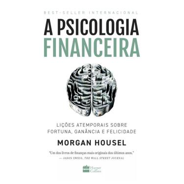 Imagem de A psicologia financeira: lições atemporais sobre fortuna, ganância e felicidade, de Housel, Morgan. Editorial Casa dos L