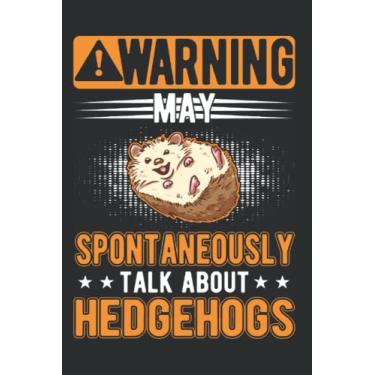 Imagem de Igel Notizbuch: May spontaneously talk about Hedgehogs Igel / 6x9 Zoll / 120 karierte Seiten