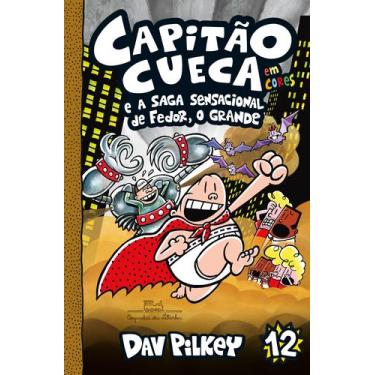 Imagem de Livro - Capitão Cueca e a saga sensacional de Fedor, o Grande  Vol. 12
