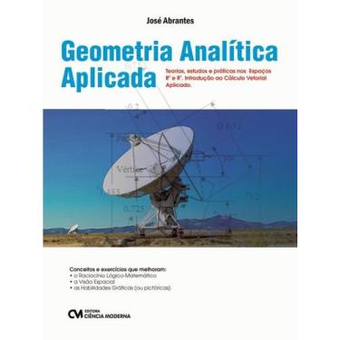 Imagem de Geometria Analitica Aplicada - Teorias, Estudos E Praticas Nos Espacos